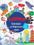Lumea. &Icirc;ntrebări și răspunsuri - Hardcover - *** - Girasol