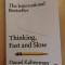 THINKING , FAST AND SLOW / DANIEL KAHNEMAN , 2011