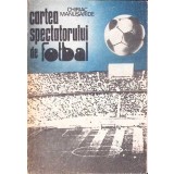 CARTEA SPECTATORULUI DE FOTBAL-CHIRIAC MANUSARIDE-345305