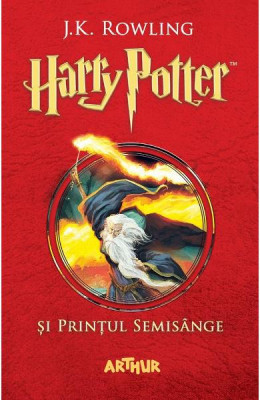 Harry Potter 6 ...Si Printul Semisange, J.K. Rowling - Editura Art foto