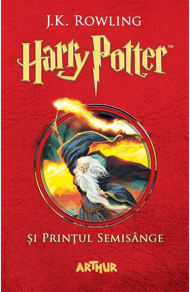 Harry Potter 6 ...Si Printul Semisange, J.K. Rowling - Editura Art
