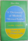 A DICTIONARY OF MODERN WRITTEN ARABIC, ARABIC-ENGLISH by HANS WEHR , 1980