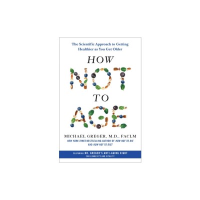 How Not to Age: The Scientific Approach to Getting Healthier as You Get Older foto