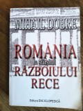 Romania la sfarsitul razboiului rece - Mihail Dobre / R5P5S