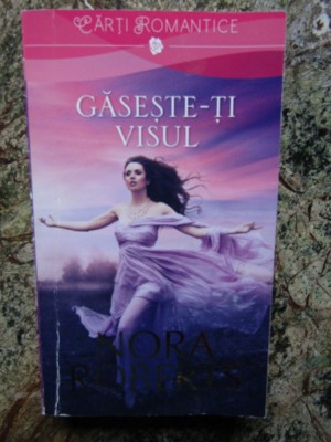 NORA ROBERTS - GASESTE-TI VISUL foto