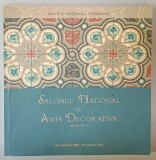 SALONUL NATIONAL DE ARTA DECORATIVA , CATALOG DE EXPOZITIE , EDITIA X, 2009 -2010