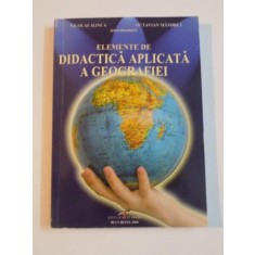 ELEMENTE DE DIDACTICA APLICATA A GEOGRAFIEI de NICOLAE ILINCA SI OCTAVIAN MANDRUT , 2006