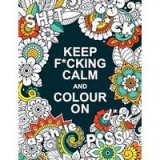 Keep F*cking Calm and Color On
