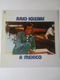 Vinil LP Julio Iglesias &ndash; A Mexico (VG++), Latino
