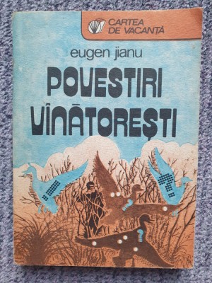 Povestiri Vanatoresti - Eugen Jianu, 1989, 174 pagini foto