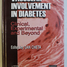 VASCULAR INVOLVEMENT IN DIABETES - CLINICAL , EXPERIMENTAL AND BEYOND by DAN CHETA , 2005