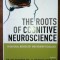 The roots of cognitive neuroscience- Anjan Chatterjee, H. Brach Coslett