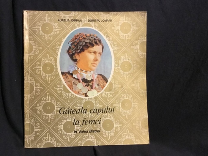 Carte Gateala capului la femei in Valea Bistrei de Aurelia si Dumitru Jompan anul 1972 !