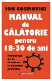 Manual de calatorie pentru 18-30 de ani - Ion Cosmovici, 2018