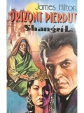 James Hilton - Orizont pierdut. Shangri-La (Editia: 1993)