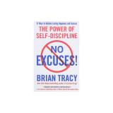 No Excuses!: The Power of Self-Discipline