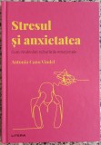 Stresul si anxietatea: cum vindecam tulburarile emotionale - Antonio Cano Vindel