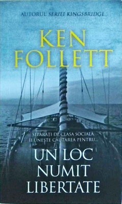 Ken Follett - Un loc numit libertate foto