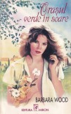 Barbara Wood - Orasul verde &icirc;n soare