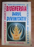 Cumpara ieftin Bioenergia. Darul divinitatii - Radu Ilie M&acirc;necuță