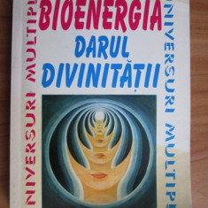 Bioenergia. Darul divinitatii - Radu Ilie Mânecuță