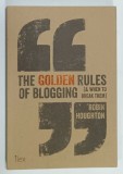 THE GOLDEN RULES OF BLOGGING ( AND WHEN TO BREAK THEM ) by ROBIN HOUGHTON , 2015