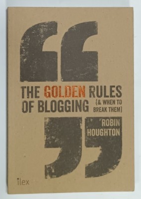 THE GOLDEN RULES OF BLOGGING ( AND WHEN TO BREAK THEM ) by ROBIN HOUGHTON , 2015 foto