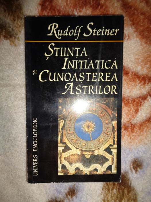 Rudolf Steiner - Stiinta initiatica si cunoasterelor astrilor /154 pagini