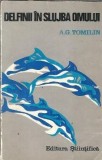 Cumpara ieftin Delfinii in slujba omului A.G. Tomilin Editura Stiintifica 1971 brosata Biologie Carti vechi stiinta