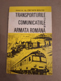 Transporturile si comunicatiile in armata romana - cu dedicatie + autograf