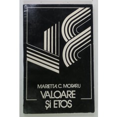 VALOARE SI ETOS de MARIETTA C. MORARU , 1976