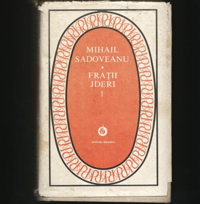 FRAȚII JDERI VOL. I - MIHAIL SADOVEANU - COPERTĂ CARTONATĂ