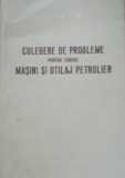 Culegere de probleme pentru cursul Mașini și utilaj petrolier - I. Costin