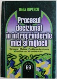 PROCESUL DECIZIONAL IN INTREPRINDERILE MICI SI MIJLOCII de DELIA POPESCU , 2001