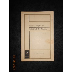 AUREL GURGHIANU - ASCULT STRADA. VERSURI (1969, prima editie)