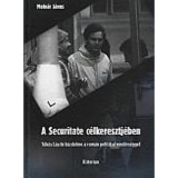 A Securitate c&eacute;lkeresztj&eacute;ben - Moln&aacute;r J&aacute;nos