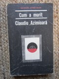 Cum A Murit Claudiu Azimioara - Theodor Constantin