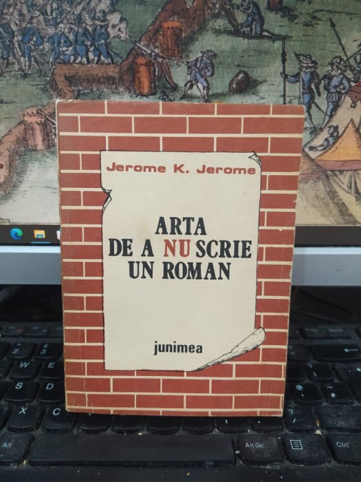Jerome K. Jerome, Arta de a nu scrie un roman, editura Junimea, Iași 1987, 211