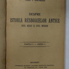 DESPRE ISTORIA RESBOAIELOR ANTICE - EVUL MEDIU SI EVUL MODERN de CONST. P. DIACONESCU , 1914