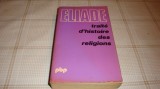 Mircea Eliade - Traite d'histoire des religions - Carte straina in franceza - An 1977 - Stare buna - 390 pagini
