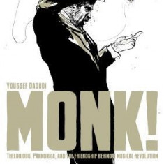 Monk!: Thelonious, Pannonica, and the Friendship Behind a Musical Revolution