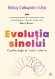 Evolutia sinelui. O psihologie a noului mileniu - Mihaly Csikszentmihalyi