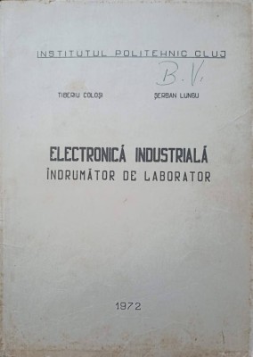ELECTRONICA INDUSTRIALA. INDRUMATOR DE LABORATOR-TIBERIU COLOSI, SERBAN LUNGU-250339 foto