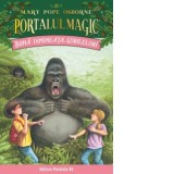 Buna dimineata, gorilelor! Portalul Magic nr. 22 - Mary Pope Osborne, Mihaela Pogonici