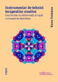 Instrumentar de tehnici terapeutice creative - Karen Treisman - Trei