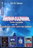 Album Cultural cu Semnatura Autorului Ion N. Oprea, Editura Armonii Culturale, 2019, Romana, 464 Pagini