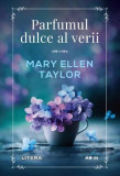 Parfumul dulce al verii - Paperback brosat - Mary Ellen Taylor - Litera
