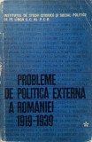 PROBLEME DE POLITICA EXTERNA A ROMANIEI 1919-1939. CULEGERE DE STUDII-GH. ZAHARIA, GH. MATEI, ELIZA CAMPUS, DUMI
