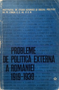 PROBLEME DE POLITICA EXTERNA A ROMANIEI 1919-1939. CULEGERE DE STUDII-GH. ZAHARIA, GH. MATEI, ELIZA CAMPUS, DUMI foto