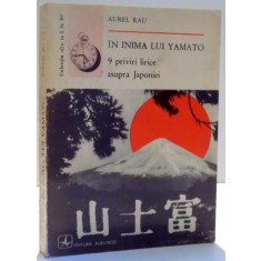 IN INIMA LUI YAMATO, 9 PRIVIRI LIRICE ASUPRA JAPONIEI de AUREL RAU , 1973